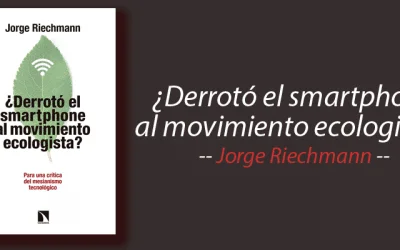 Libro: ¿Derrotó el smartphone al movimiento ecologista?, Jorge Riechmann, resumen
