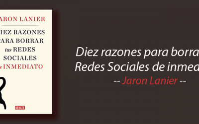 Libro: Diez razones para borrar tus Redes Sociales de inmediato, Jaron Lanier, resumen