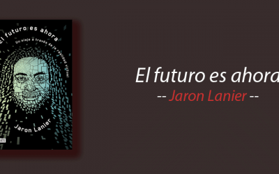Libro: El futuro es ahora, Realidad Virtual, Jaron Lanier, resumen