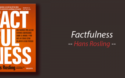 Libro: Factfulness, Diez razones por las que estamos equivocados sobre el mundo, Hans Rosling, resumen