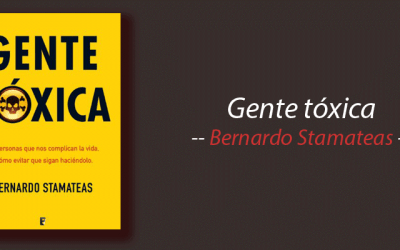 Libro: Gente tóxica, Bernardo Stamateas, resumen