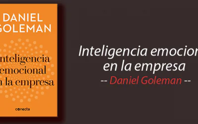 Libro: Inteligencia emocional en la empresa, Daniel Goleman, resumen