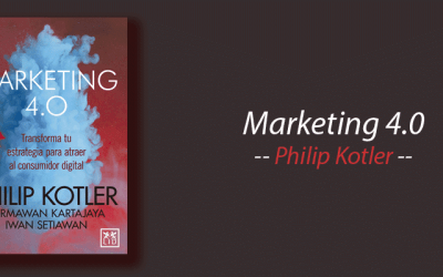 Libro: Marketing 4.0, Transforma tu estrategia para atraer al consumidor digital, Philip Kotler, resumen