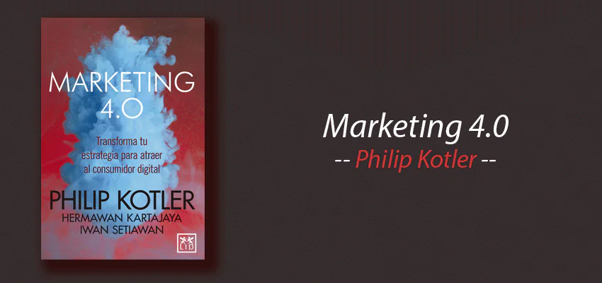 Libro: Marketing 4.0, Philip Kotler, resumen