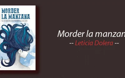 Libro: Morder la manzana, La revolución será feminista o no será, Leticia Dolera, resumen