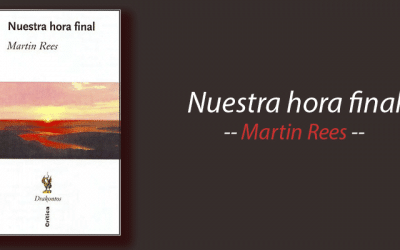 Libro: Nuestra hora final, Martin Rees, resumen