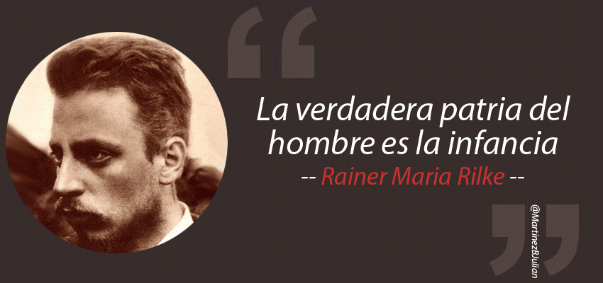 Rainer Maria Rilke «La verdadera patria del hombre es la infancia»