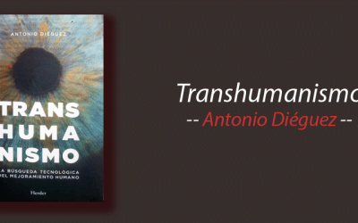 Libro: Transhumanismo, Antonio Diéguez, resumen
