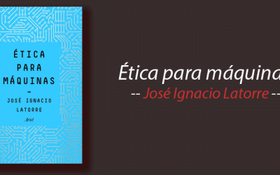 Libro: Ética para máquinas, José Ignacio Latorre, resumen